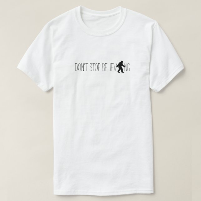 Don't Stop Believing Sasquatch T-Shirt (Design Front)