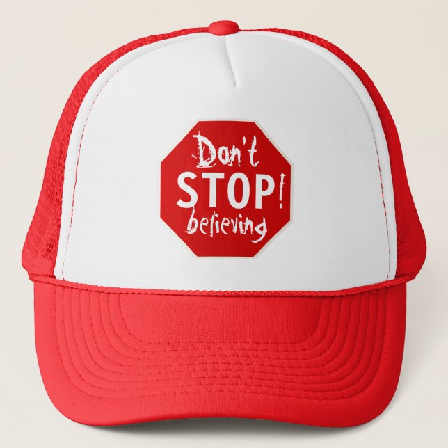 don't STOP believing Trucker Hat (Front)