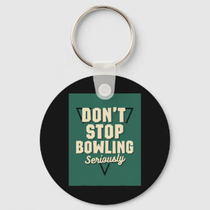 Don't Stop Bowling Motivational Strike Spare Pins Keychain