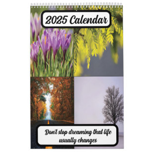 Don't stop dreaming that life usually changes 2025 calendar