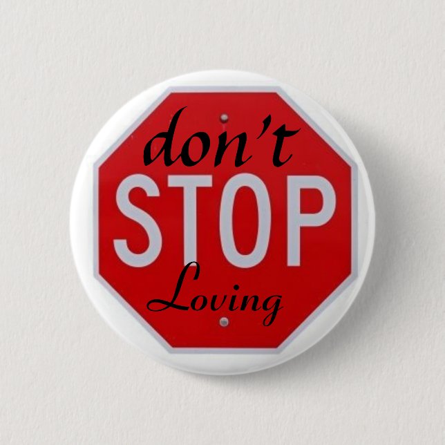 don't stop loving button (Front)