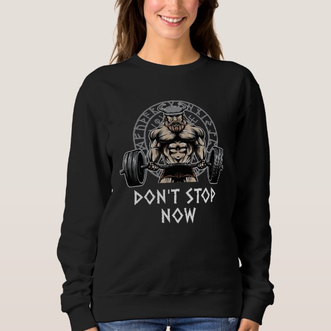 Dont Stop Now Workout Motivational Quote Gym Inspi Sweatshirt (Front)