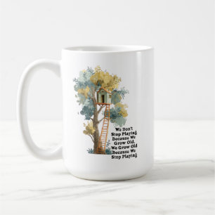 Don't Stop Playing Motivational Quote Treehouse Coffee Mug