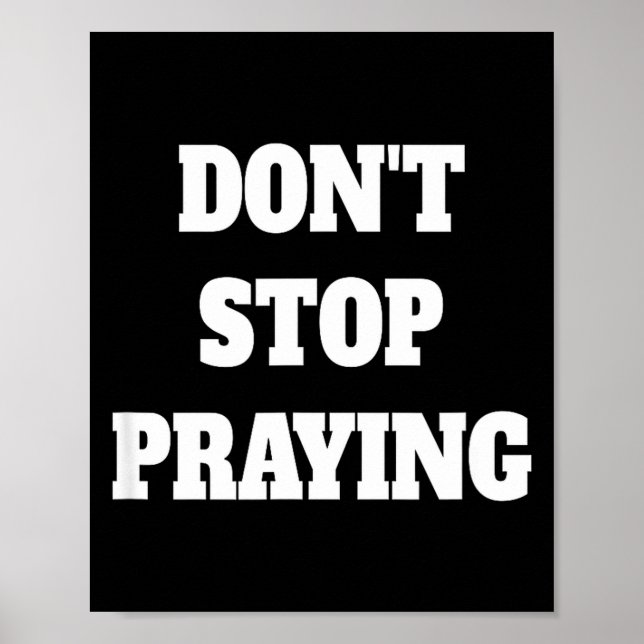 Don't Stop Praying, Pray About Everything  Poster (Front)