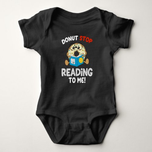 Dont Stop Reading to Me Funny Donut Baby Bodysuit