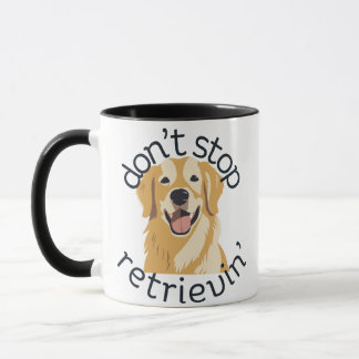 Don't Stop Retrievin' Golden Retriever Mug