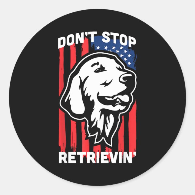 Don't Stop Retrieving Shirt American Flag Golden R Classic Round Sticker (Front)