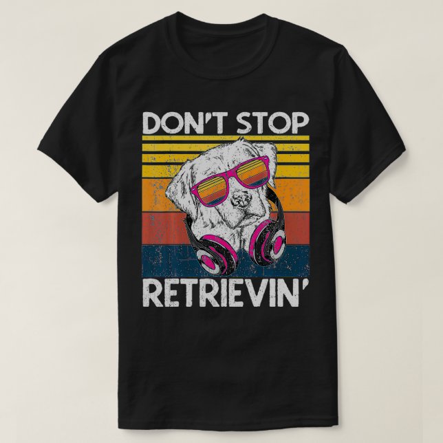 Don't Stop Retrieving White Lab With Sunglasses &  T-Shirt (Design Front)