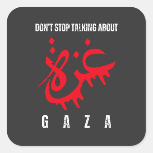 Dont stop talking about Gaza Square Sticker