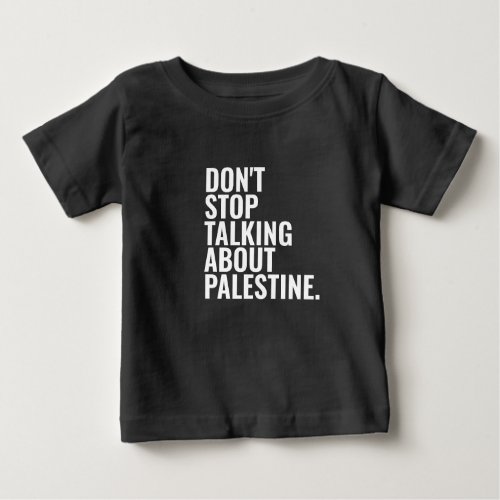 dont stop talking about palestine Basic White  Baby T_Shirt