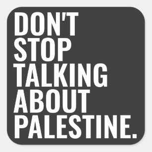 don't stop talking about palestine Basic White Square Sticker