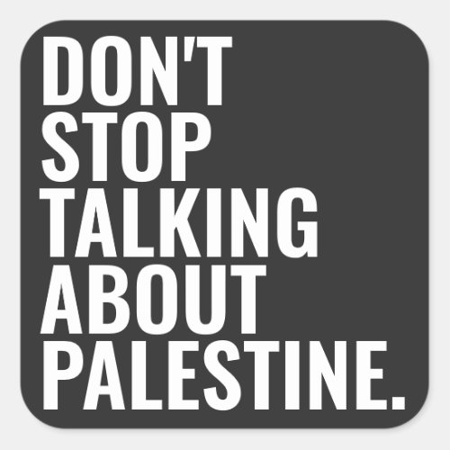 dont stop talking about palestine Basic White Square Sticker
