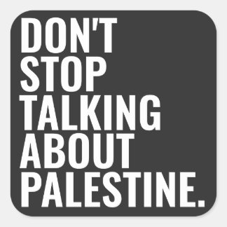 don't stop talking about palestine Basic White Square Sticker