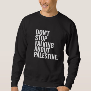 don't stop talking about palestine Basic White  Sweatshirt