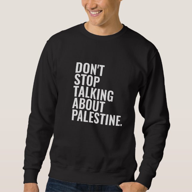 don't stop talking about palestine Basic White  Sweatshirt (Front)