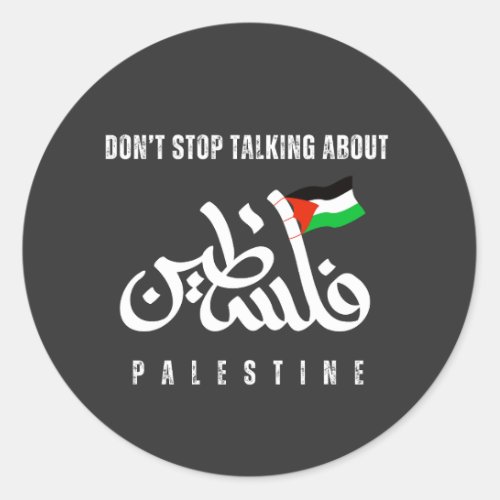 Dont stop talking about Palestine Flag Arabic Classic Round Sticker