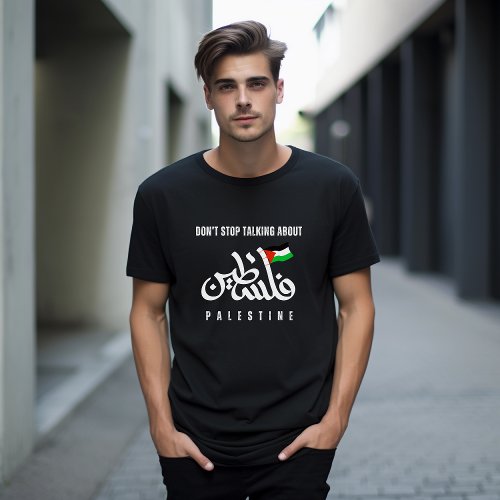 Dont stop talking about Palestine Flag Arabic T_Shirt