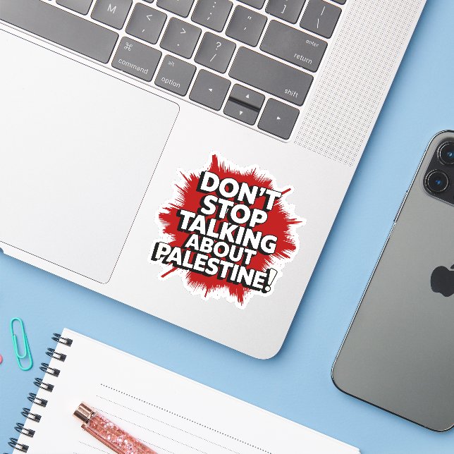 Don't Stop Talking About Palestine! Sticker (Laptop w/ iPhone)