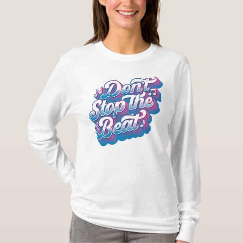 Dont Stop the Beat Long_Sleeve Shirt  White