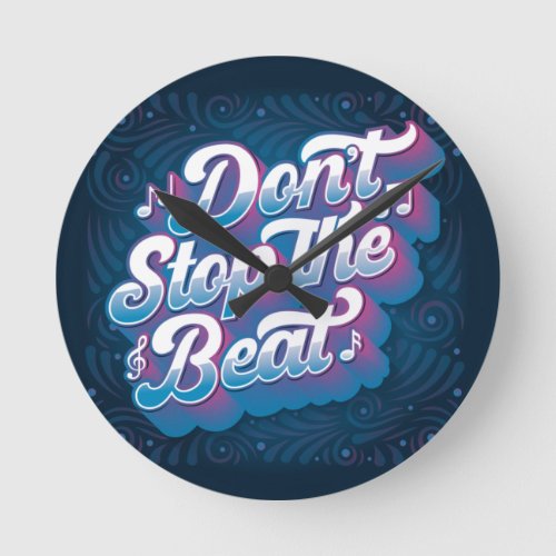 Dont Stop the Beat Wall Clock