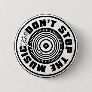 DON'T STOP THE MUSIC PINBACK BUTTON