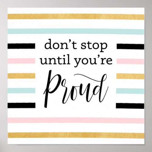 Dont Stop Until Until Youre Proud Poster