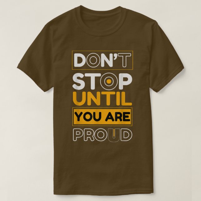 Don't Stop until you are Proud Motiva Entrepreneur T-Shirt (Design Front)