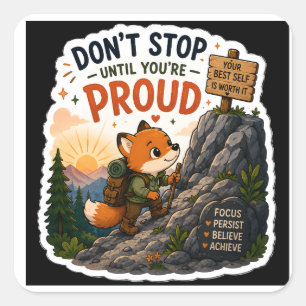 Don't Stop Until You're Proud Fox Sticker