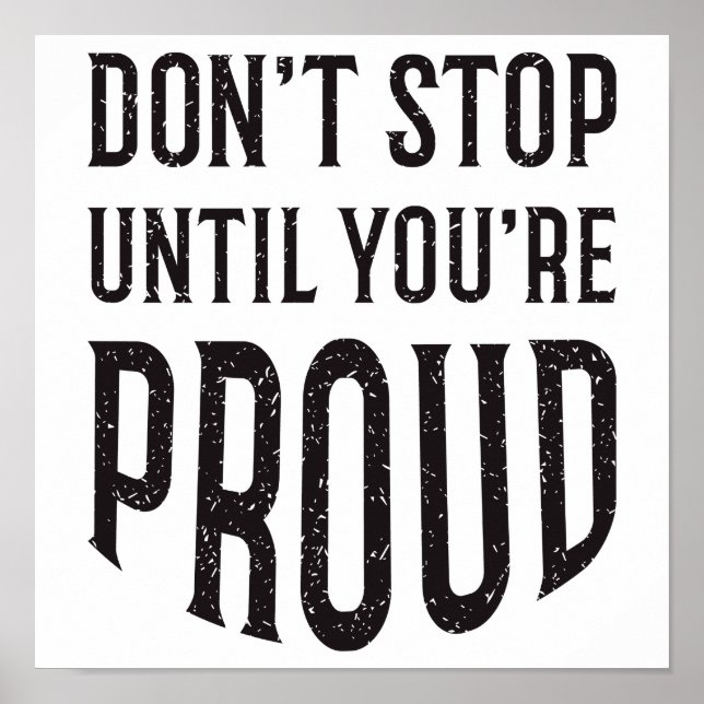 Don't Stop Until You're Proud Inspirational Quote Poster (Front)