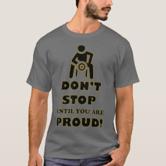 Dont stop until youre proud Motivational gym T-Shirt
