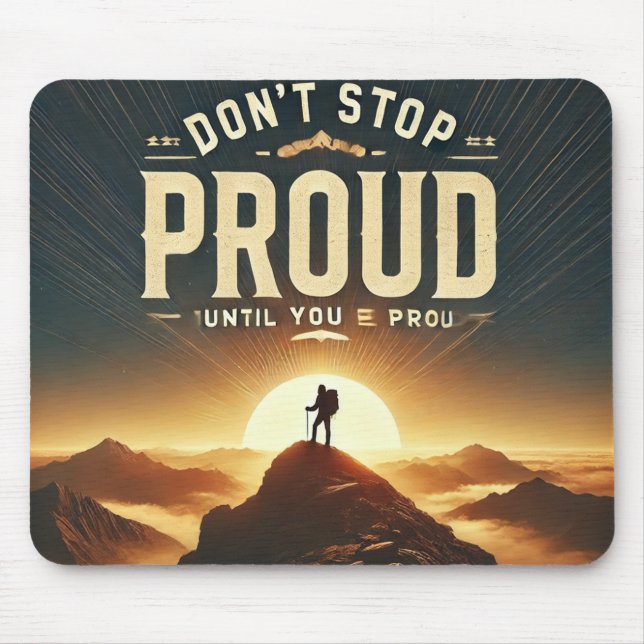 Don't Stop Until You're Proud – Motivational Mouse Pad (Front)