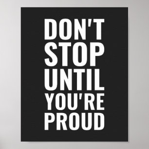 Don't stop until you're proud Motivational Quote Poster
