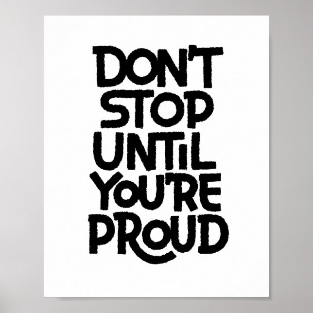 Don't Stop Until You're Proud Poster (Front)