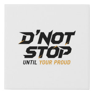 Don't Stop Until You're Proud t-shirt Faux Canvas Print
