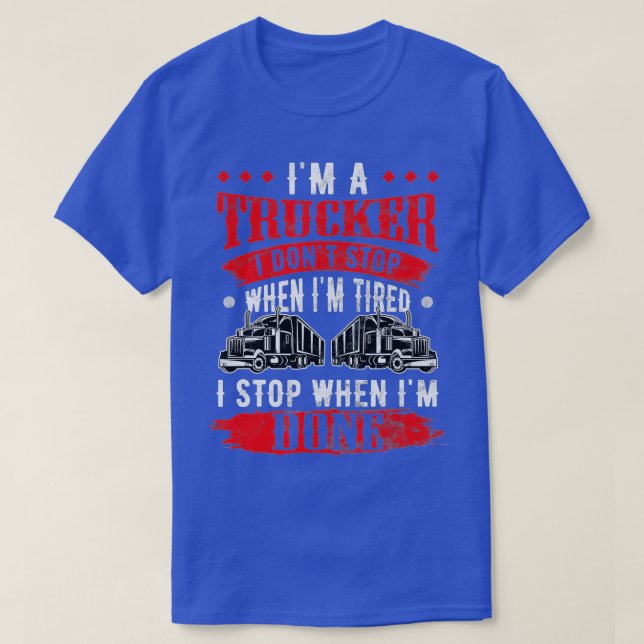 Don't Stop When Tired Funny Trucker Gift Truck Dri T-Shirt (Design Front)