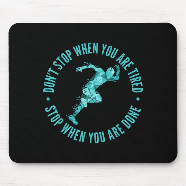 Dont Stop When You Are Tired Stop When You Are Don Mouse Pad (Front)