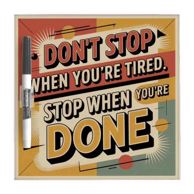 Don't Stop When You're Tired Dry Erase Board (Front)