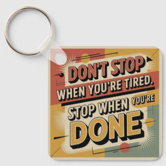 Don't Stop When You're Tired Keychain