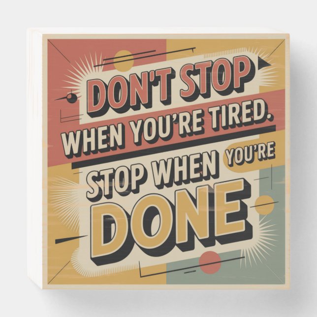 Don't Stop When You're Tired Wooden Box Sign (Front Horizontal)