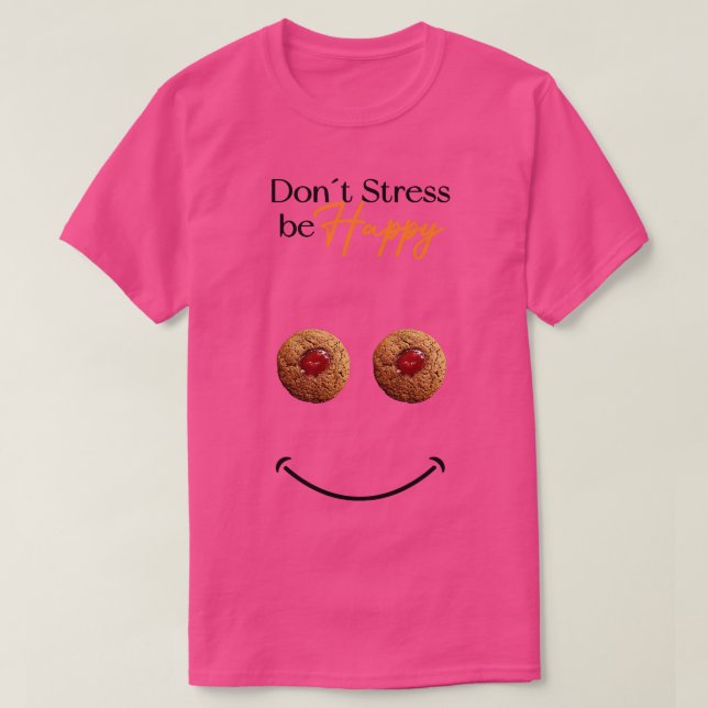 Dont Stress Be Happpy T-Shirt (Design Front)