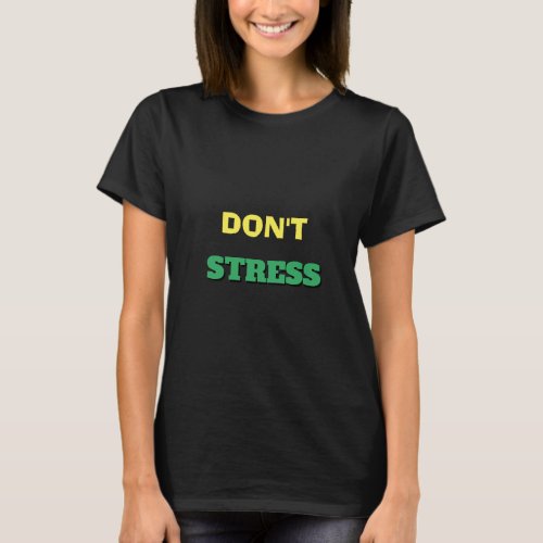 Dont Stress Drink Tea Quote Front and Back Text T_Shirt