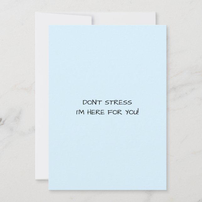 DON'T STRESS I'M HERE FOR YOU Flat Greeting Card (Front)