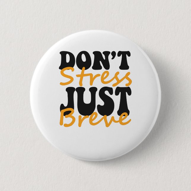 Dont Stress Just Breve Dyslexia Funny ADHD Gift Button (Front)