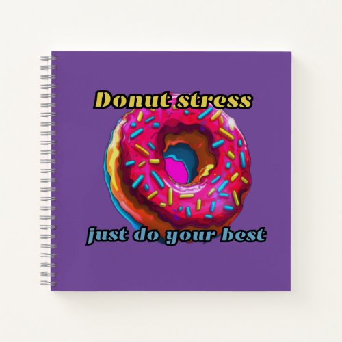dont stress just do you best donut edition  notebook