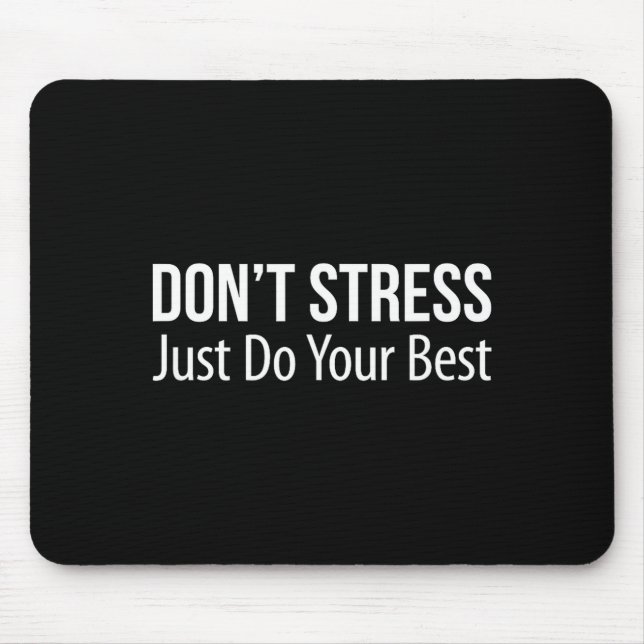 Don't Stress - Just Do Your -  Mouse Pad (Front)