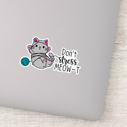 Don&#39;t Stress MEOW-T Sticker