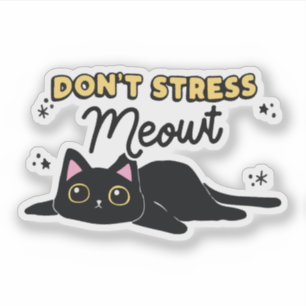 Don't stress meowt cat  sticker
