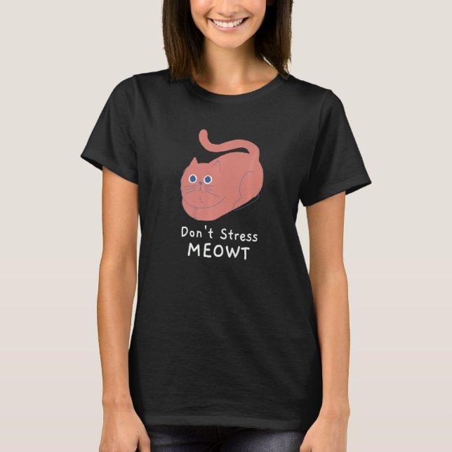 Don't Stress Meowt Funny Cat Lover Quote Pun Joke  T-Shirt (Front)