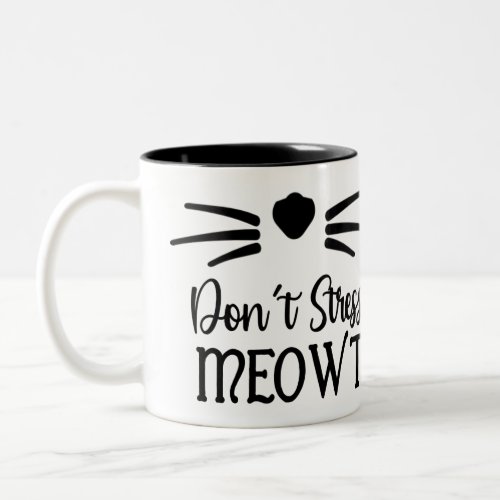 Dont Stress Meowt Funny Cat Two_Tone Coffee Mug