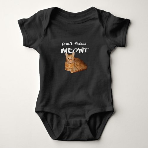 Dont Stress Meowt _ Orange Cat Stress Me Out Baby Bodysuit